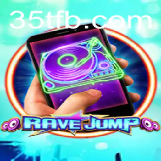 RaveJumpmobile: The Ultimate Gaming Experience Enhanced by the Advent of 35T