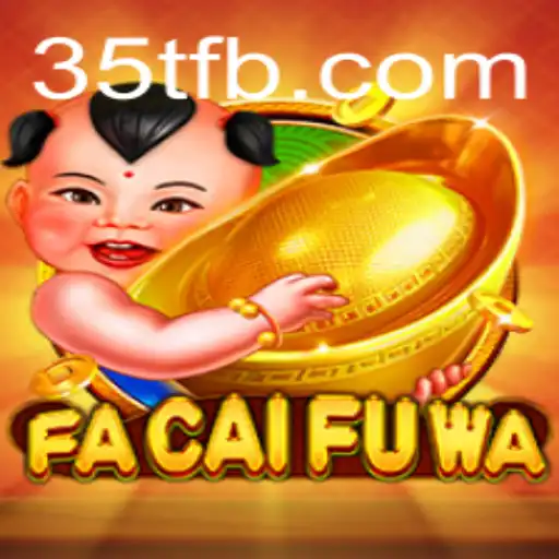 FaCaiFuWa: The New Thrilling Adventure with 35T Intrigue