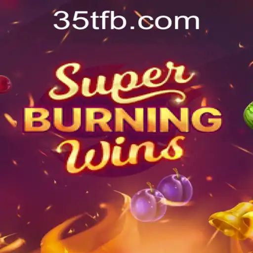 SuperBurningWins: The Ultimate Guide to Thrilling Slot Fun
